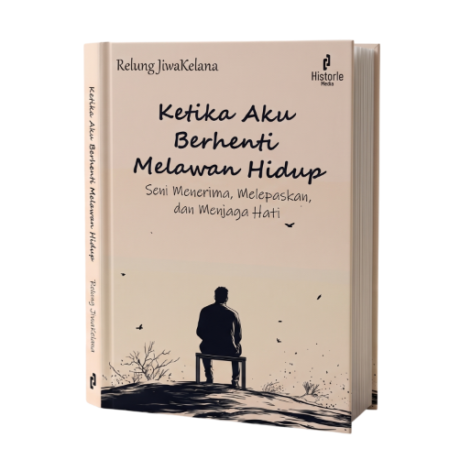Ketika Aku Berhenti Melawan Hidup